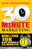 30 Minute Marketing: How I Find 10K In Any Business In 30 Minutes: Nina Hershberger