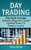 Day Trading (Beginners Guide And Cardinal Rules, Investing, Investment, Stock Investing, Options Trading)