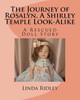 The Journey Of Rosalyn, A Shirley Temple Look-Alike: A Rescued Doll Story