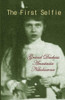 The First Selfie: The Autobiography Of Grand Duchess Anastasia Of Russia