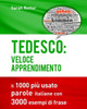 Tedesco: Veloce Apprendimento: Il 1000 Più Usato Parole Italiane Con 3.000 Esempi Di Frase (Italian Edition)