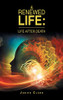 A Renewed Life: Life After Death - Hardcover