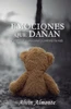 Emociones Que Dañan: Controla Tus Emociones Y Controla Tu Vida (1) (Volume 1) (Spanish Edition)