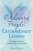 Ordinary People: Extraordinary Lessons: Leadership Insights From Everyday Encounters
