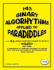 143 Binary Algorhythms Applied To Paradiddles Plus 43 Unique Exercises Based On Ravel'S Bolero: A Compendium Of Exercises Designed To Engage The Head And Hands Of The Discriminating Snare Drummer