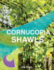Cornucopia Shawls: How To Knit And Design Vortex Shawls