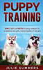 Puppy Training: The Complete Puppy Training Guide To Simple, Easy And Positive T (Dog Care)