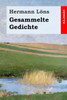 Gesammelte Gedichte: Junglaub / Mein Goldenes Buch / Mein Blaues Buch / Der Kleine Rosengarten / Fritz Von Der Leines Ausgewählte Lieder / Ulenspeigels Ausgewählte Lieder (German Edition)