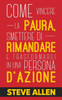 Miglioramento Personale: Come Vincere La Paura, Smettere Di Rimandare E Trasformarsi In Una Persona D'Azione: Metodo Pratico Per Eliminare La ... Produttività Senza Limiti) (Italian Edition)