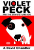 Violet Peck And The Stupid Stupid Dog