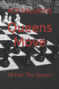 Queens Move: All Hail The Queen