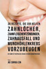 36 Rezepte, Die Dir Helfen Zahnlöcher, Zahnfleischentzündungen, Zahnausfall Und Mundhöhlenkrebs Vorzubeugen: Die Komplett Natürliche Lösung Zu Deinen Mundproblemen (German Edition)