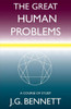 The Great Human Problems: A Study Course (The Collected Works Of J.G. Bennett) (Volume 21)