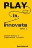Play To Innovate - Edition 2: Unleash Personal & Organizational Innovation