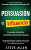 Persuasión, Influencia Y Manipulación Usando La Psicología Humana Y El Sentido Común: Cómo Persuadir, Influenciar Y Manipular Usando Métodos ... Comunicación Y Persuasión) (Spanish Edition)