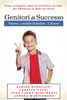Genitori Di Successo: Come Sviluppare Capacità Eccellenti Nei Figli Per Affrontare Le Sfide Del Futuro (Genitori Coach Orientati) (Volume 1) (Italian Edition)