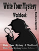 Write Your Mystery Workbook: Write Your Mystery Series Volume 2