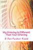 My Grieving Is Different Than Your Grieving: The Price Of Love