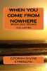 When You Come From Nowhere: When God Speaks You Listen