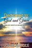 Dedicated To God And Grace: Real Life Events Of Dreams And Visions