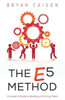 The E5 Method: A Leader'S Guide To Building A Winning Team