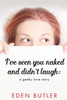 I'Ve Seen You Naked And Didn'T Laugh: A Geeky Love Story