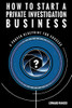 How to Start a Private Investigation Business: A Proven Blueprint for Success - Paperback