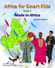 Africa For Smart Kids Book4: Made In Africa (Globuntu Books)