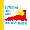 Different People Wear Different Things! (Celebrate Our Differences!)