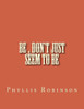 Be , Don'T Just Seem To Be