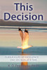 This Decision: Pursue A Life Of Excellence . . . One Decision At A Time