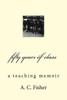 Fifty Years Of Class: A Teaching Memoir