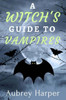 A Witch'S Guide To Vampires (A Book & Candle Mystery) (Volume 4)