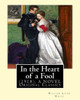 In The Heart Of A Fool (1918). By: William Allen White: (Original Classics)