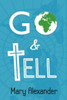 Go And Tell: Harvest Is Plentiful, Laborers Are Few...