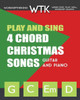 Play And Sing 4 Chord Christmas Songs (G-C-Em-D): For Guitar And Piano