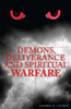 Demons, Deliverance And Spiritual Warfare