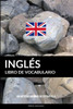Libro De Vocabulario Inglés: Un Método Basado En Estrategia (Spanish Edition)
