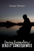 Loving Encounters/Deadly Consequences (Deadly Perils In The Pursuit Of Justice)