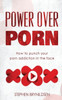 Power Over Porn: How To Punch Your Porn Addiction In The Face