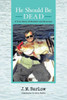He Should Be Dead: A True Story Of Murders And Miracles