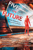 Five For The Future: All New Novelettes Of Tomorrow And Beyond