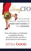 The Savvy Cfo:: The Ultimate Guide To Becoming The Money Savvy Genius Of Your Business!