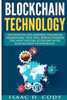 Blockchain: Innovative And Modern Financial Framework That Will Revolutionize The Next Digital Economy With Blockchain Technology: (Blockchain, ... Economy) (Hacking Freedom And Data Freedom)