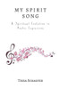 My Spirit Song: A Spiritual Evolution In Poetic Expression