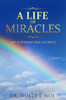 A Life Of Miracles: My Supernatural Journey