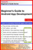 Beginner'S Guide To Android App Development: A Practical Approach For Beginners