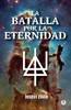La Batalla Por La Eternidad (Spanish Edition)