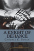 A Knight Of Defiance (Knight Series)