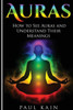 Auras: How To See Auras And Understand Their Meanings